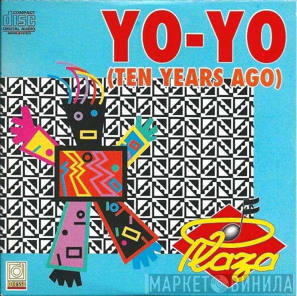  Plaza  - Yo-Yo (Ten Years Ago)