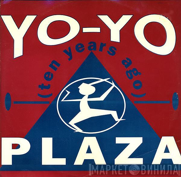 Plaza  - Yo-Yo (Ten Years Ago)