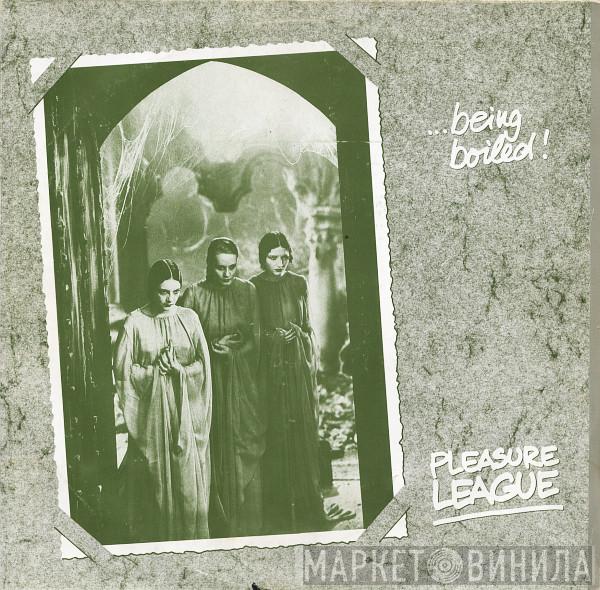 Pleasure League - Being Boiled