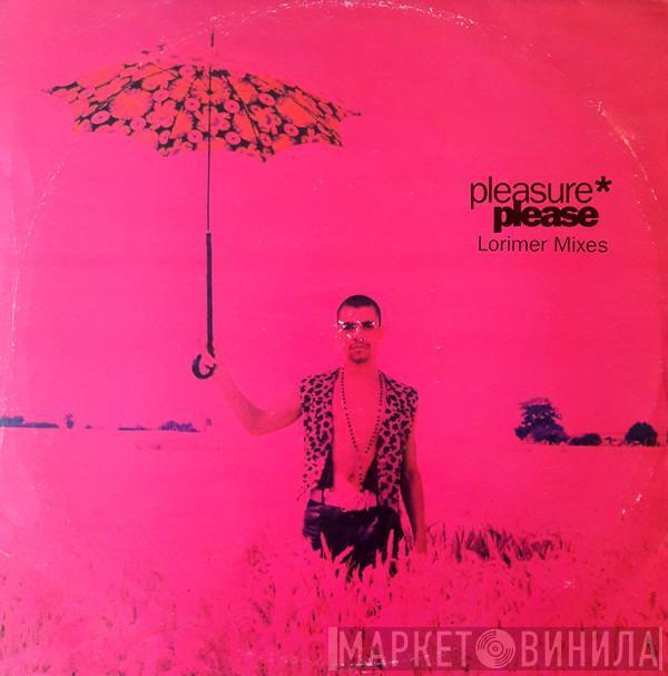 Pleasure  - Please (Lorimer Mixes)