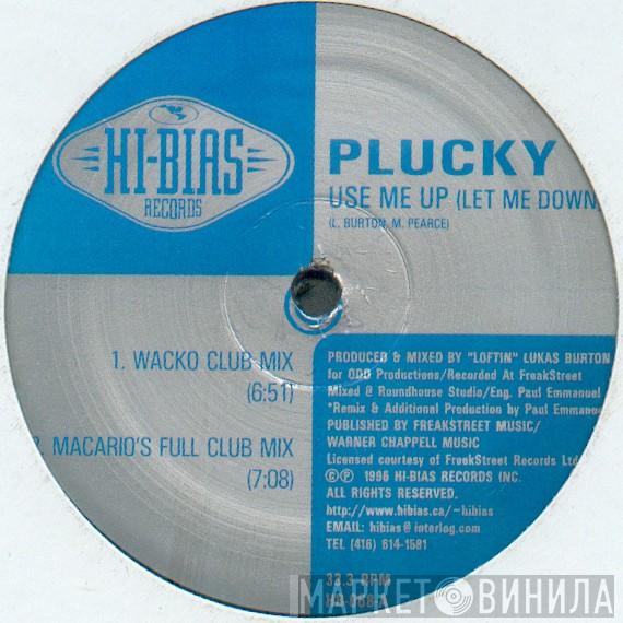  Plucky  - Use Me Up (Let Me Down)