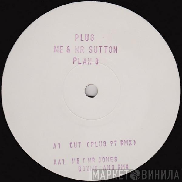 Plug - Me & Mr. Sutton