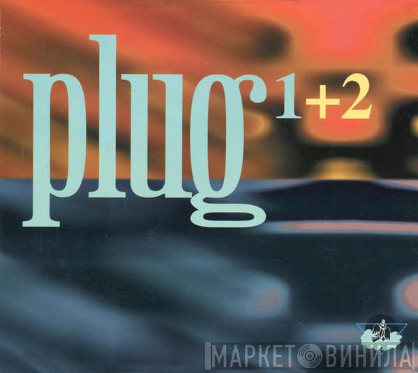 Plug - Plug 1+2