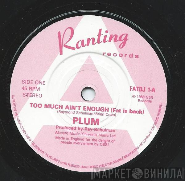 Plum  - Too Much Ain't Enough