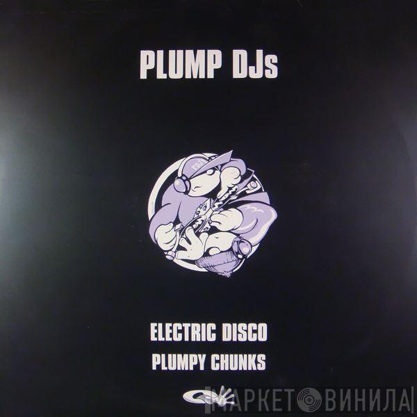  Plump DJs  - Plumpy Chunks / Electric Disco