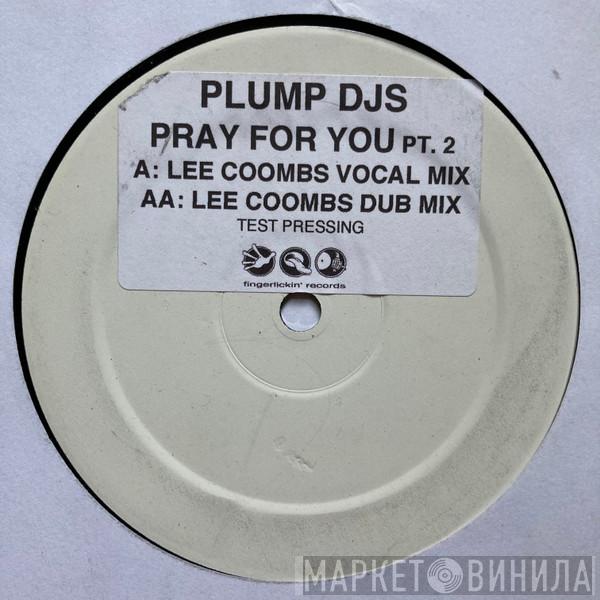  Plump DJs  - Pray For You Pt. 2