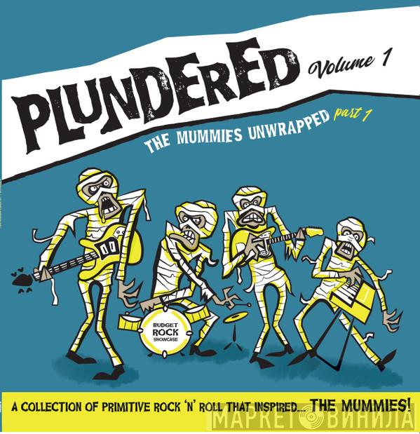  - Plundered Volume 1 - The Mummies Unwrapped Part 1