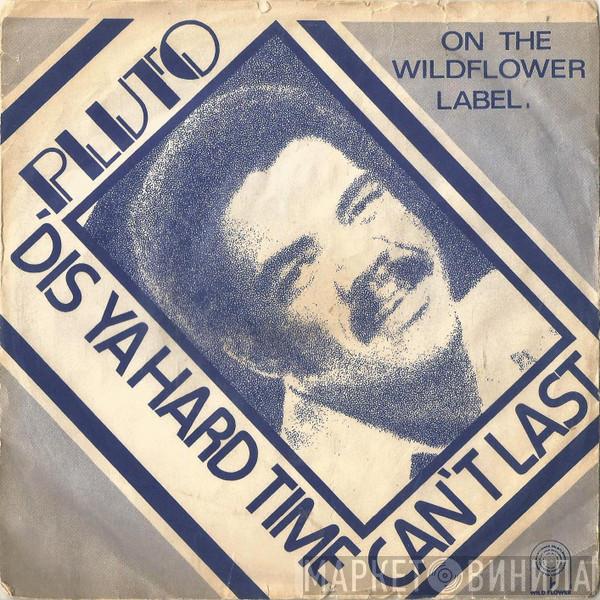 Pluto Shervington - Dis' Ya Hard Time (Can't Last)
