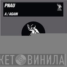  Pnau  - Again
