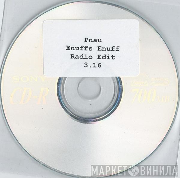 Pnau - Enuffs Enuff