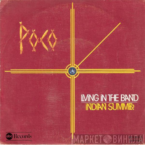 Poco  - Living In The Band / Indian Summer