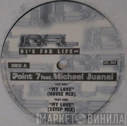 Point 7, Michael Juanai - My Love
