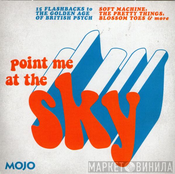  - Point Me At The Sky (15 Flashbacks To The Golden Age Of British Psych)