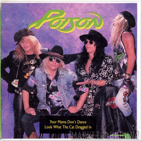  Poison   - Your Mama Don't Dance / Look What The Cat Dragged In