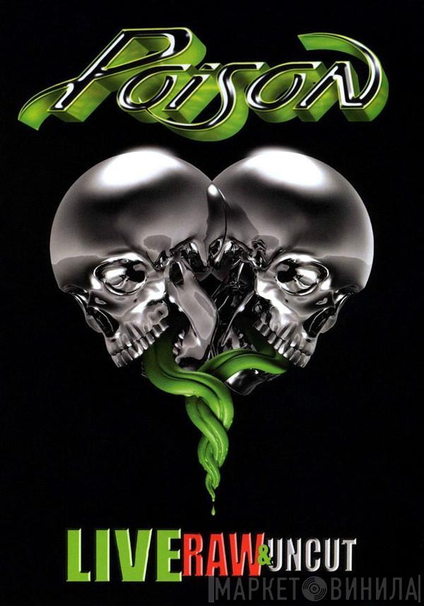  Poison   - Live Raw & Uncut