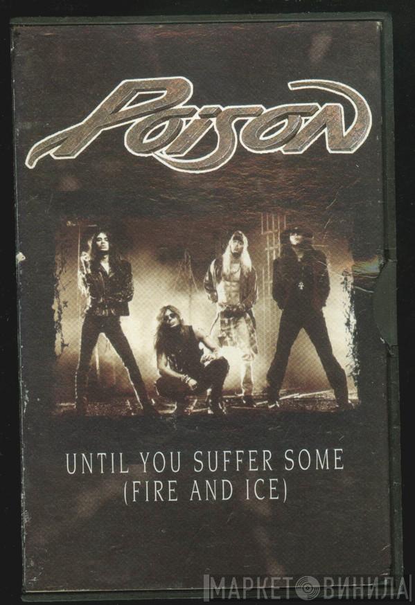  Poison   - Until You Suffer Some (Fire And Ice)
