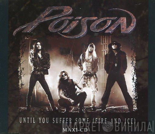  Poison   - Until You Suffer Some (Fire And Ice)