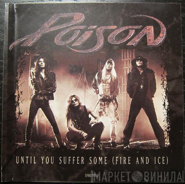  Poison   - Until You Suffer Some (Fire And Ice)