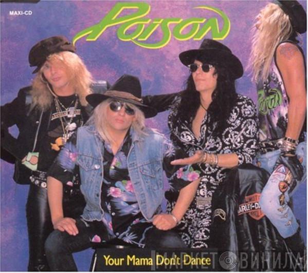  Poison   - Your Mama Don't Dance