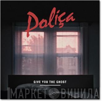  Poliça  - Give You The Ghost