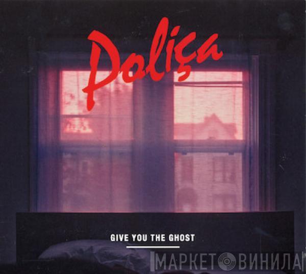  Poliça  - Give You The Ghost