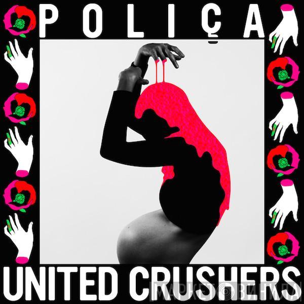 Poliça - United Crushers
