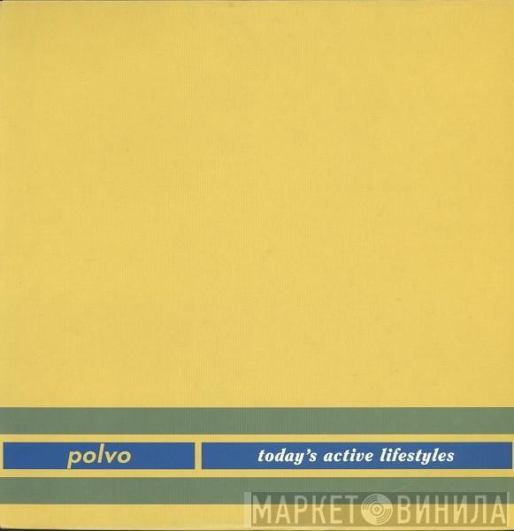 Polvo - Today's Active Lifestyles