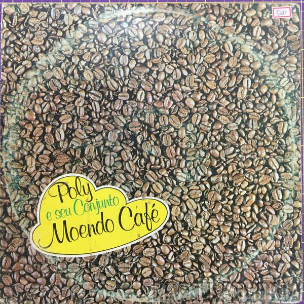  Poly E Seu Conjunto  - Moendo Café