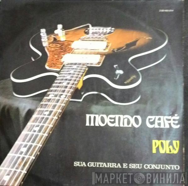  Poly E Seu Conjunto  - Moendo Café