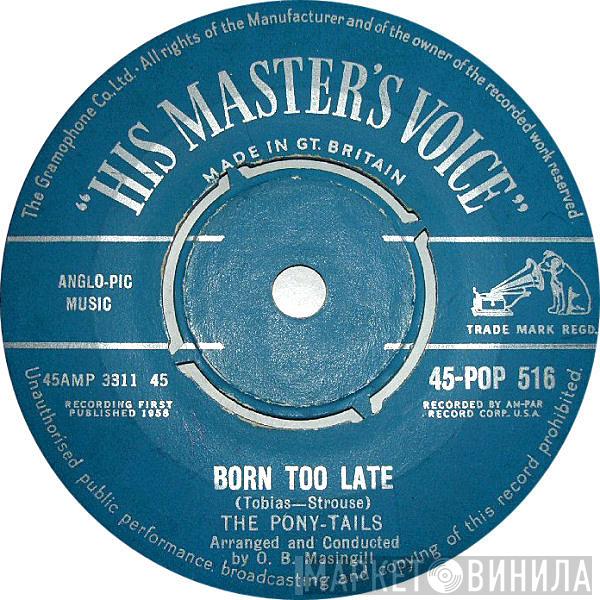Poni-tails - Born Too Late