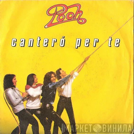  Pooh  - Canterò Per Te