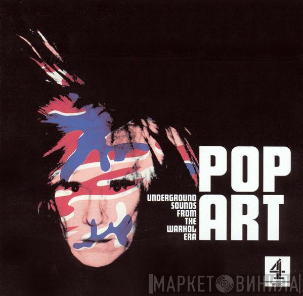  - Pop Art - Underground Songs From The Warhol Era