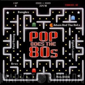  - Pop Goes The 80s