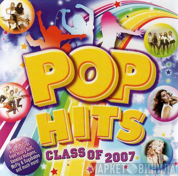  - Pop Hits (Class Of 2007)