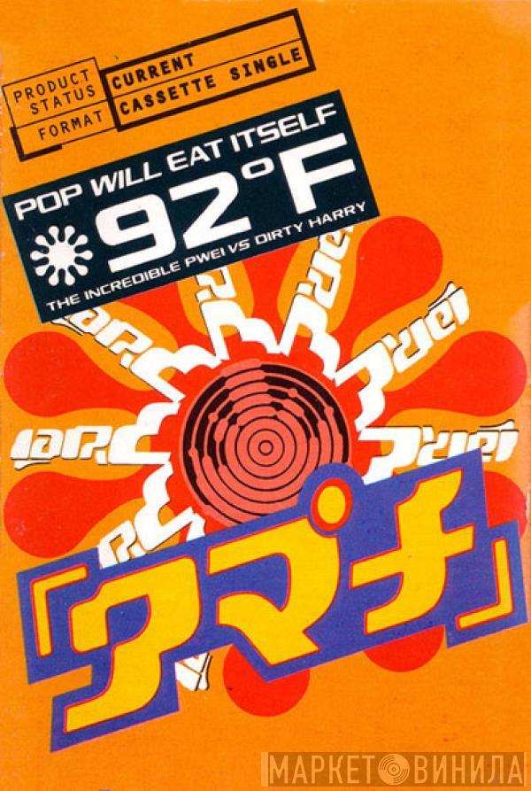  Pop Will Eat Itself  - 92°F / The Incredible PWEI Vs Dirty Harry