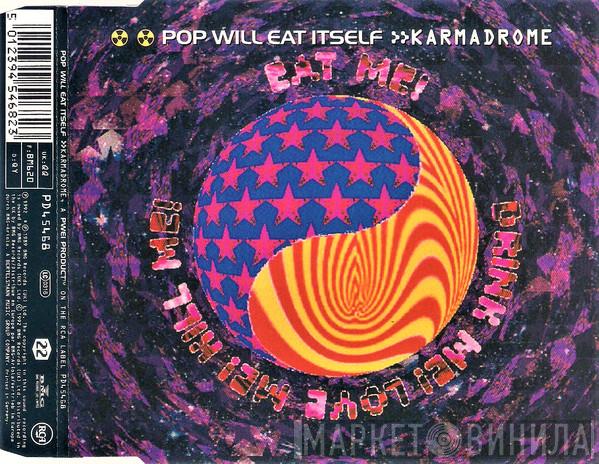  Pop Will Eat Itself  - Karmadrome / Eat Me! Drink Me! Love Me! Kill Me!