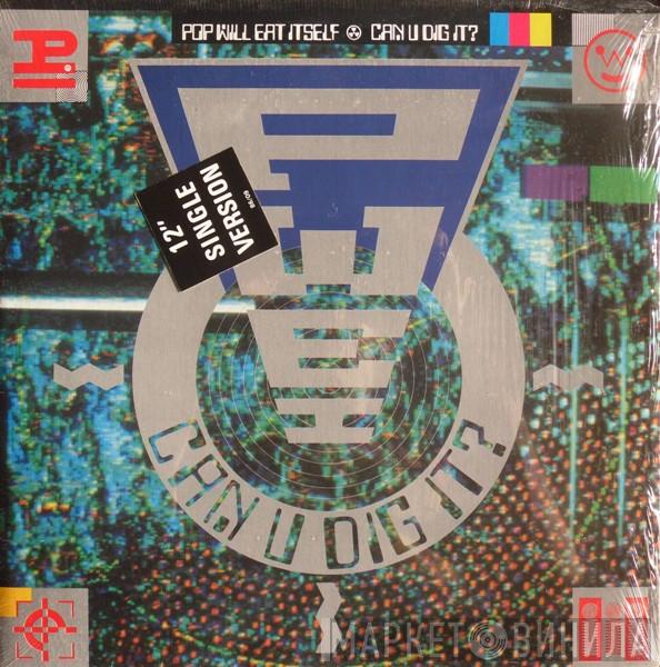  Pop Will Eat Itself  - Can U Dig It?