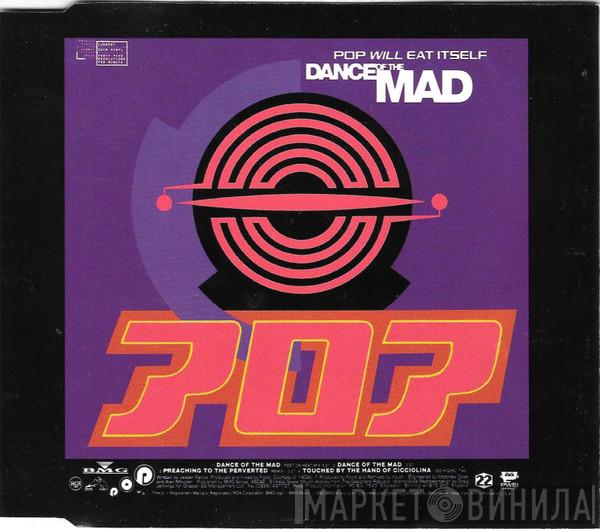  Pop Will Eat Itself  - Dance Of The Mad