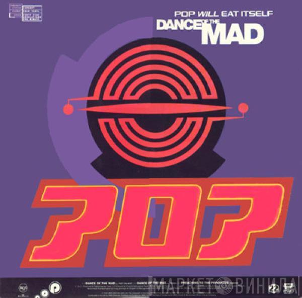 Pop Will Eat Itself - Dance Of The Mad