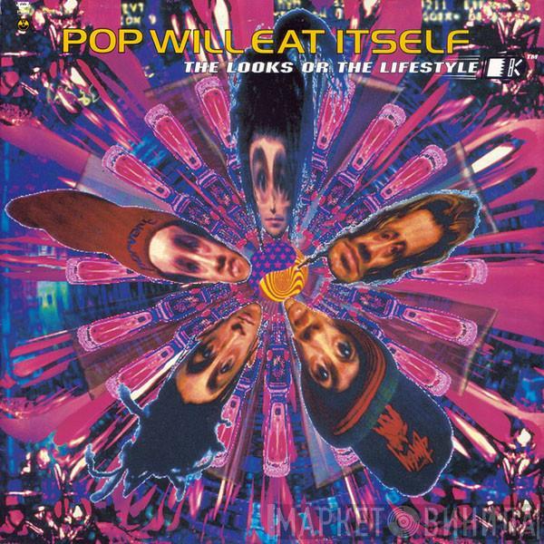  Pop Will Eat Itself  - The Looks Or The Lifestyle?