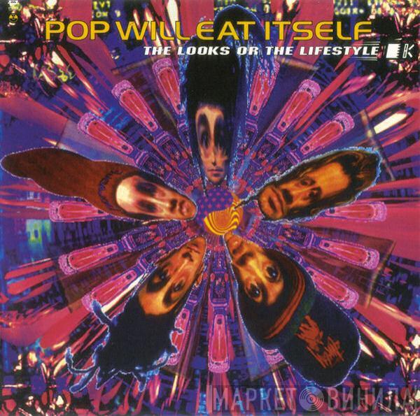  Pop Will Eat Itself  - The Looks Or The Lifestyle