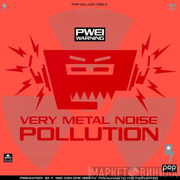  Pop Will Eat Itself  - Very Metal Noise Pollution