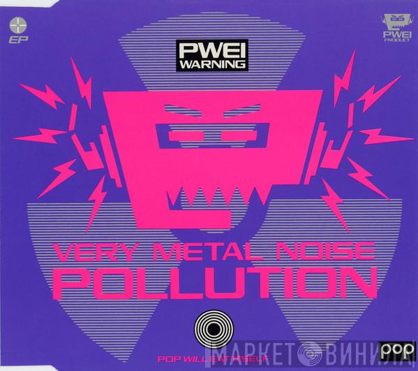  Pop Will Eat Itself  - Very Metal Noise Pollution