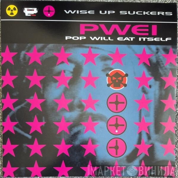 Pop Will Eat Itself - Wise Up Suckers