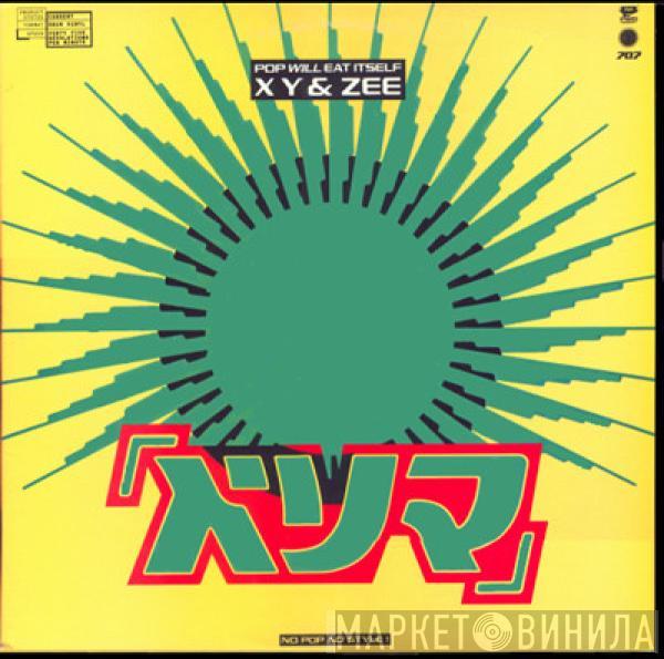  Pop Will Eat Itself  - X Y & Zee