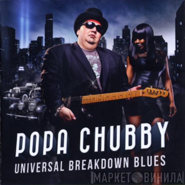Popa Chubby - Universal Breakdown Blues