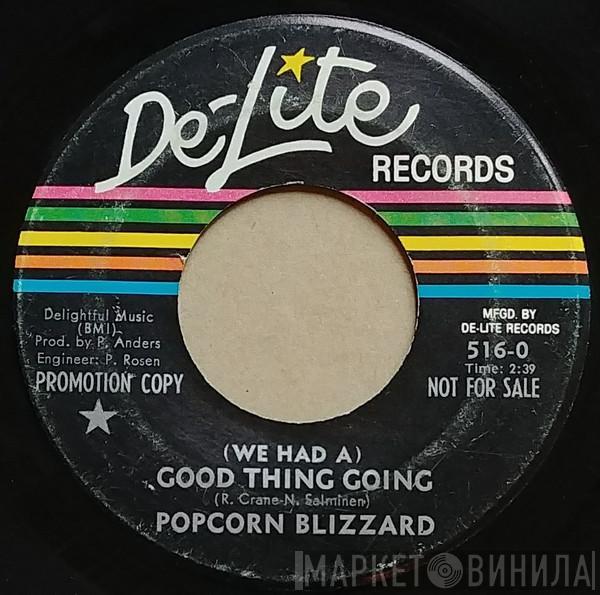 Popcorn Blizzard  - (We Had A) Good Thing Going / My Susanne