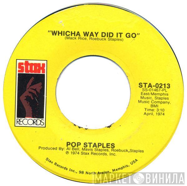 Pops Staples, The Staple Singers - Whicha Way Did It Go / What's Your Thing