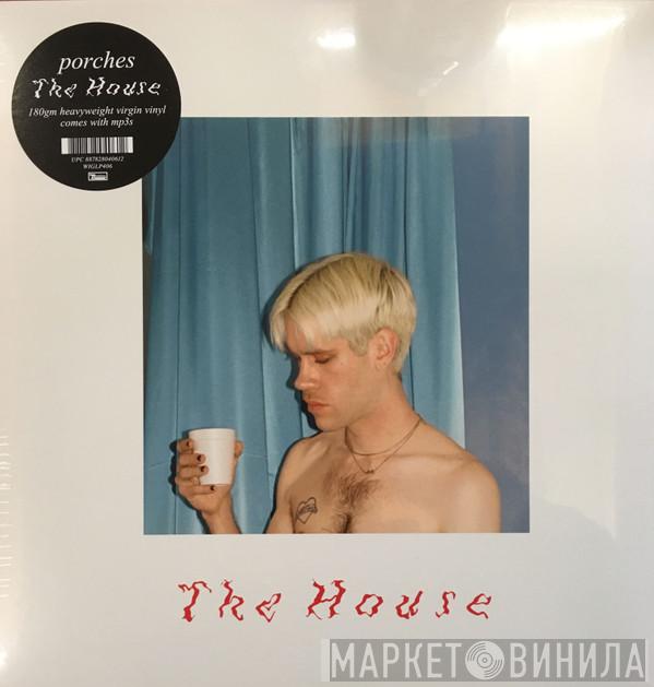 Porches  - The House