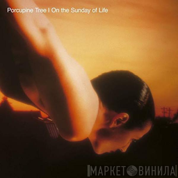  Porcupine Tree  - On The Sunday Of Life...